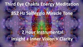 Third Eye Chakra Energy &bull; 2 Hours 852 Hz Intuition Insight Inner Vision Deep Meditation #thirdeye