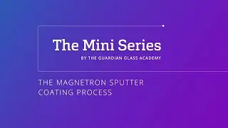 Architectural glass: The Magnetron Sputter coating process