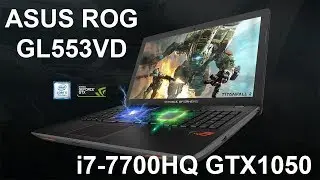ASUS ROG GL553VD I7-7700HQ GTX 1050 review
