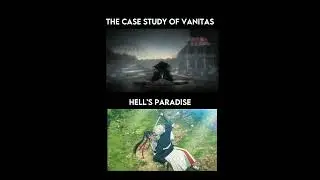 similarities between the case study of vanitas and hell's paradise | anime comparison edit #anime