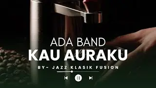 Kau Auraku Jazz Funky Cover  Aransemen Paling Asyik Buat Santai!