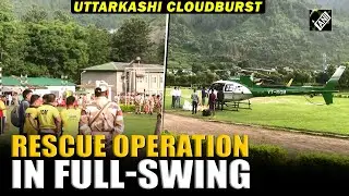 Uttarkashi cloudburst | Disaster relief and rescue work continues in full swing in Uttarakhand