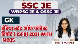 SSC JE/WBPSC JE/ OSSC JE 2022 | GK Classes | ISFR 2021 Report In Hindi | Kirti Pandey
