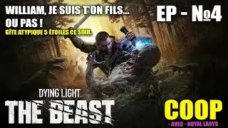 WILLIAM, JE SUIS T'ON FILS...OU PAS ! Dying Light: The Beast CO-OP avec Royal Ladys - Ep. #4.