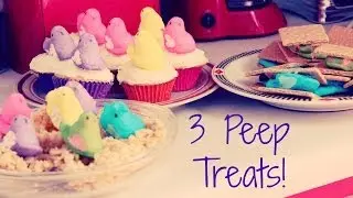 3 PEEP TREATS FOR EASTER!