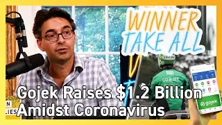 Gojek Raises $1.2 Billion Amidst Coronavirus Pandemic | Winner Take All