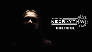 Neorhythm - Anticipations (Official Music Video)