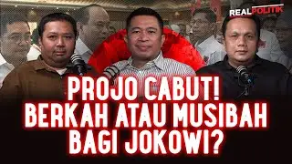 Projo Cabut❗️ Berkah Atau Musibah Bagi Jokowi❓| Real Politik 