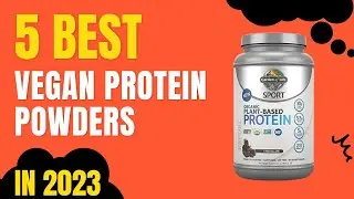 Top 5 BEST Vegan Protein Powders in 2023