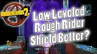 Borderlands 2 | Low Leveled Rough Rider Shield Better?