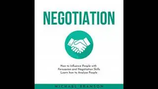 NEGOTIATION: How to Influence People with Persuasion and Negotiation Skills Learn how to Analyze