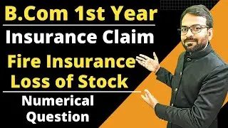 Insurance Claim for Loss of Stock | Fire insurance | Practical Problem | B.com  financial Accounting