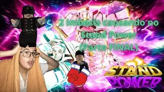 2 Imbecis causando no Stand Power - Roblox (Parte FINAL) [‪@arthurveronez‬]