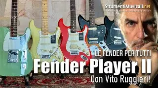 Fender Player II - Le Fender Per tutti - Con Vito Ruggieri-  StrumentiMusicali.net