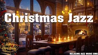 Christmas Jazz Instrumental Music with Crackling Fireplace🎄 Cozy Christmas Ambience|Merry Christmas