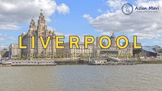 LIVERPOOL - UK: Culture and Sustainability Strategies | CITIES 2031 - Chapter 1