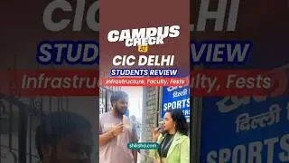 CIC Delhi Students Review | Course, Infrastructure, Faculty, Fests & More  #campuscheck