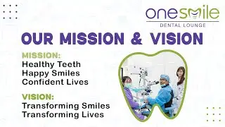 One Smile Dental&rsquo;s Mission & Vision | Healthy Mouth, Healthy Life 🦷