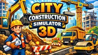 City Construction Simulator 3D 🚧🏗️ | Fun Building Game for Kids 👷&zwj;♂️🎉