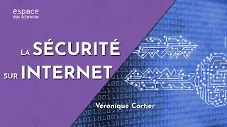 🔑 [V&eacute;ronique Cortier] La s&eacute;curit&eacute; sur Internet