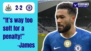 Reece James & Eddie Howe's Post-Match Reactions | Newcastle 2-2 Chelsea