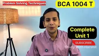 Unit 1 Problem Solving Techniques | BCA 1004 T Sem 1 CCSU 2025-26 | Complete Revision In Detail