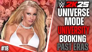 PAST ERAS & FANTASY BOOKING | WWE 2K25 UNIVERSE MODE UNIVERSITY | #18