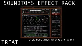 Treat x Soundtoys Effect Rack - distorted filter resonance sequences