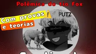 O LADO OCULTO DO TIO FOX PT.1 (Parte 2 na Descri&ccedil;&atilde;o)