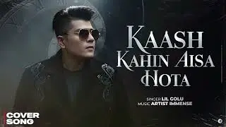 Ae Kaash Kahin Aisa Hota - Lil Golu | Artist Immense
