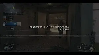 BO3: dRnk nights #4