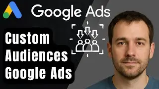 Как создавать пользовательские аудитории в Google Ads (пошаговое руководство для начинающих, 2025...