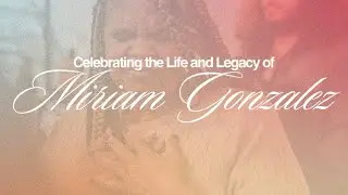 Miriam Gonz&aacute;lez Celebration of Life