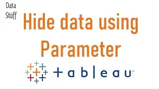 Tableau: Hide Data Using Parameter
