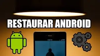 Tutorial: Cómo restaurar Android a los valores de fábrica