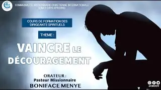 VAINCRE LE DÉCOURAGEMENT- OVERCOMING DISCOURAGEMENT