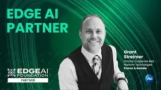 EDGE AI Partner - Grant Striemer of Procter & Gamble