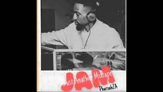 Just Another Mixtape Vol. 1 (Mixed and Compiled by PharoahZa)