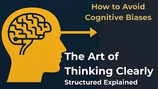 The Art of Thinking Clearly &mdash; How to Remove Hidden Thinking Errors