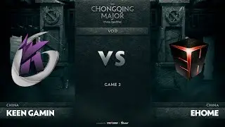 Keen Gaming vs EHOME, Game 2, CN Qualifiers The Chongqing Major