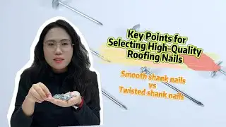How to Identify High-Quality Roofing Nails | Smooth vs Twisted Shank | Factory Guide
