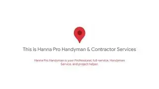 Hanna Pro Handyman & Contractor Services   Our Business Story