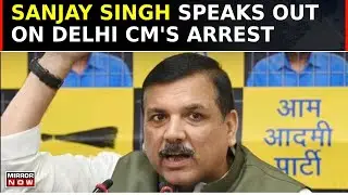 SC Hearing On Kejriwal's Arrest |Sanjay Singh On Arrest | Delhi CM Sought Urgent Hearing | Breaking