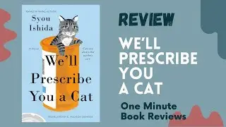 We'll Prescribe You a Cat  by Syou Ishida One Minute Book Review