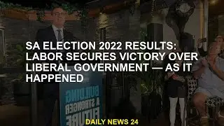SA election results 2022: Labour wins over Liberal government - how it happened