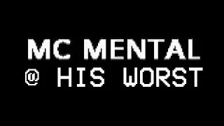 MC Mental at his worst