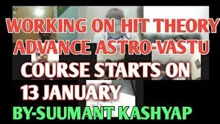 WORKING ON HIT THEORY, ADVANCE ASTRO-VASTU CONCEPT