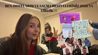 Ben, dostlarım ve saçma hediyelerimiz 2026’ya girdik!!!