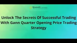 Unlock The Secrets Of Successful Trading With Gann Quarter Opening Price Trading Strategy