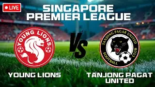🔴Singapore Premier League: Young Lions vs Tanjong Pagar Utd